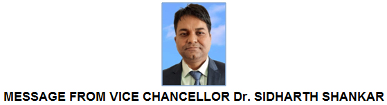 MESSAGE FROM VICE CHANCELLOR Dr. SIDHARTH SHANKAR